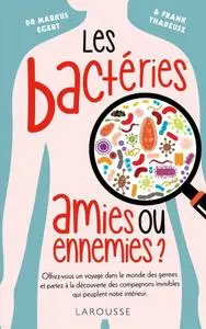 Markus Egert, Frank Thadeusz, "Les bactéries : Amies ou ennemies ?"