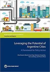 Leveraging the Potential of Argentine Cities: A Framework for Policy Action (Directions in Development)