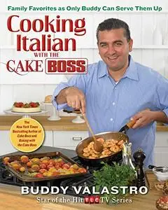 Cooking Italian with the Cake Boss: Family Favorites as Only Buddy Can Serve Them Up (Repost)