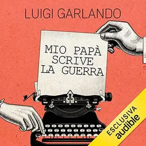 «Mio papà scrive la guerra» by Luigi Garlando