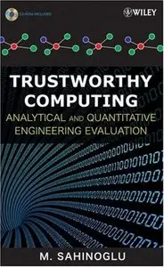 Trustworthy Computing: Analytical and Quantitative Engineering Evaluation