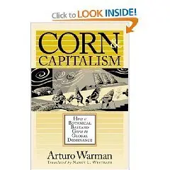 Corn and Capitalism: How a Botanical Bastard Grew to Global Dominance 