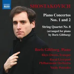 Boris Giltburg, Rhys Owens, RLPO, Vasily Petrenko - Shostakovich: Piano Concertos Nos. 1 & 2; String Quartet No. 8 (2017)