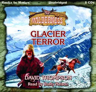 «Glacier Terror (Wilderness Series, Book 52)» by David Thompson