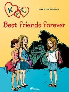 «K for Kara 1 – Best Friends Forever» by Line Kyed Knudsen