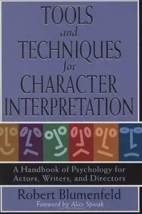 Tools and Techniques for Character Interpretation: A Handbook of Psychology for Actors, Writers, and Directors