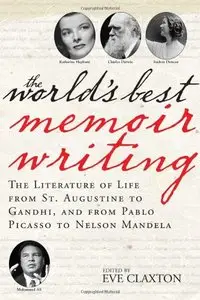 The World's Best Memoir Writing: The Literature of Life from St. Augustine to Gandhi, and from Pablo Picasso (repost)