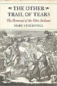 The Other Trail of Tears: The Removal of the Ohio Indians