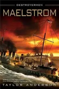 Taylor Anderson - Maelstrom: Destroyermen