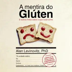 «A Mentira do Glúten» by Alan Levinovitz