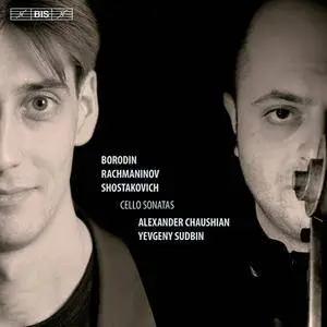 Alexander Chaushian, Yevgeny Sudbin - Borodin, Rachmaninov, Shostakovich: Cello Sonatas (2011)