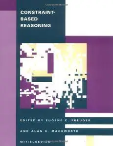 Constraint-Based Reasoning (Special Issues of Artificial Intelligence)
