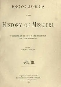 Encyclopedia of the history of Missouri, a compendium of history and biography for ready reference