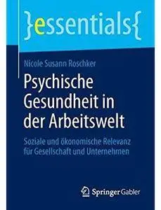 Psychische Gesundheit in der Arbeitswelt: Soziale und ökonomische Relevanz für Gesellschaft und Unternehmen