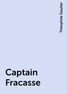 «Captain Fracasse» by Théophile Gautier