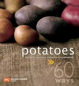 Potatoes in 60 Ways: Great Recipe Ideas with A Classic Ingredient