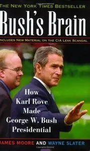 Bush's Brain: How Karl Rove Made George W. Bush Presidential (Repost)