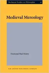 Medieval Mereology (Bochumer Studien zur Philosophie) by Prof. Dr. Desmond Paul Henr