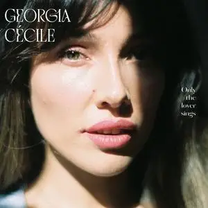 Georgia Cécile - Only The Lover Sings (2021)