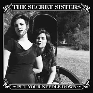 The Secret Sisters – Put Your Needle Down (2014)