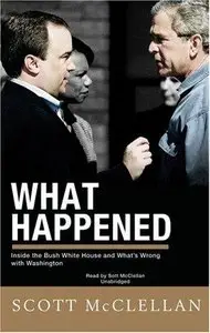 What Happened: Inside the Bush White House and Washington's Culture of Deception (Audiobook) 