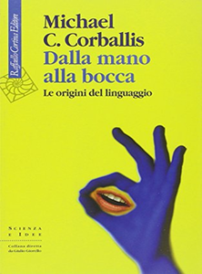 Michael C. Corballis - Dalla mano alla bocca. Le origini del linguaggio