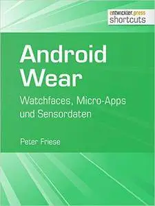 Android Wear: Watchfaces, Micro-Apps und Sensordaten (shortcuts 177)