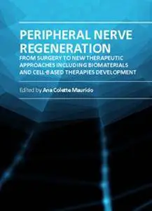 "Peripheral Nerve Regeneration: From Surgery to New Therapeutic Approaches Including Biomaterials and Cell-Based Therapies"