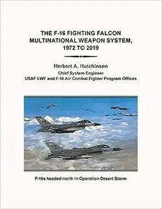 The F-16 Fighting Falcon Multinational Weapon System, 1972 to 2019 (Repost)