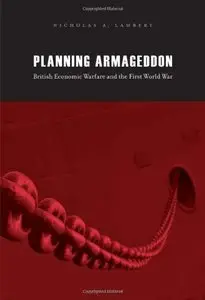 Planning Armageddon: British Economic Warfare and the First World War (repost)