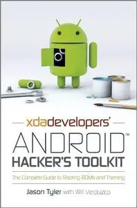 XDA Developers' Android Hacker's Toolkit: The Complete Guide to Rooting, ROMs and Theming