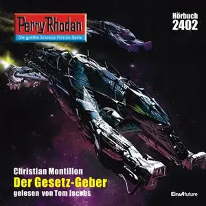 «Perry Rhodan - Episode 2402: Der Gesetz-Geber» by Christian Montillon