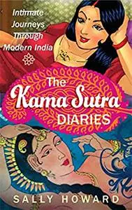 The Kama Sutra Diaries: Intimate Journeys through Modern India