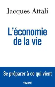 Jacques Attali, "L'économie de la vie"