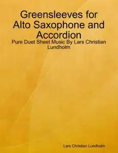 Greensleeves for Alto Saxophone and Accordion - Pure Duet Sheet Music By Lars Christian Lundholm