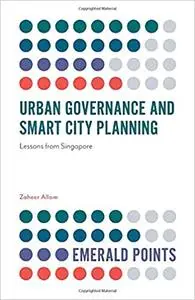 Urban Governance and Smart City Planning: Lessons from Singapore