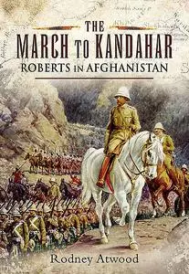 «The March to Kandahar» by Rodney Atwood