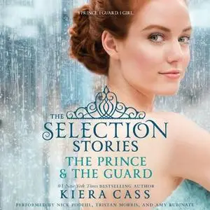 «The Selection Stories: The Prince & The Guard» by Kiera Cass