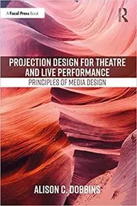Projection Design for Theatre and Live Performance: Principles of Media Design