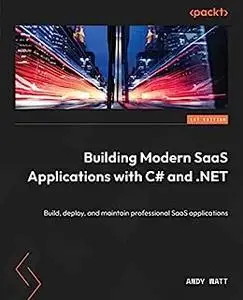 Building Modern SaaS Applications with C# and .NET: Build, deploy, and maintain professional SaaS applications