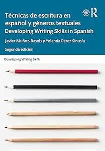 Técnicas de escritura en español y géneros textuales / Developing Writing Skills in Spanish Ed 2