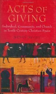 Acts of Giving: Individual, Community, and Church in Tenth-Century Christian Spain (Repost)