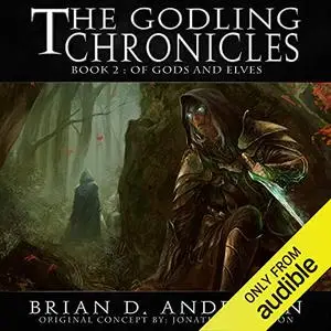 Of Gods and Elves: The Godling Chronicles, Book 2 [Audiobook]