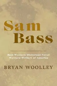 «Sam Bass» by Bryan Woolley