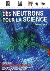 Bernard Jacrot, "Des neutrons pour la science ..." (repost)
