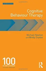 Cognitive Behaviour Therapy: 100 Key Points and Techniques, 2 edition