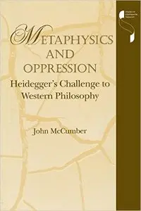 Metaphysics and Oppression: Heidegger's Challenge to Western Philosophy