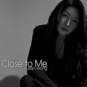 Susan Wong - Close to Me (2019)