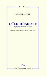 Gilles Deleuze, "L'île déserte et autres textes : Textes et entretiens 1953-1974"