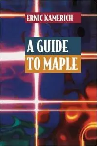 A Guide to Maple by Ernic Kamerich